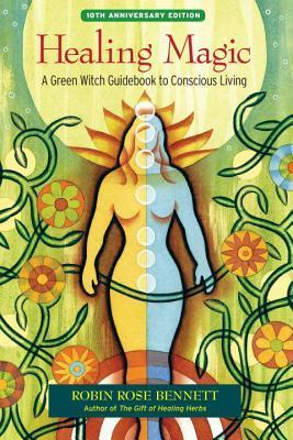 Healing Magic: A Green Witch Guidebook to Conscious Living